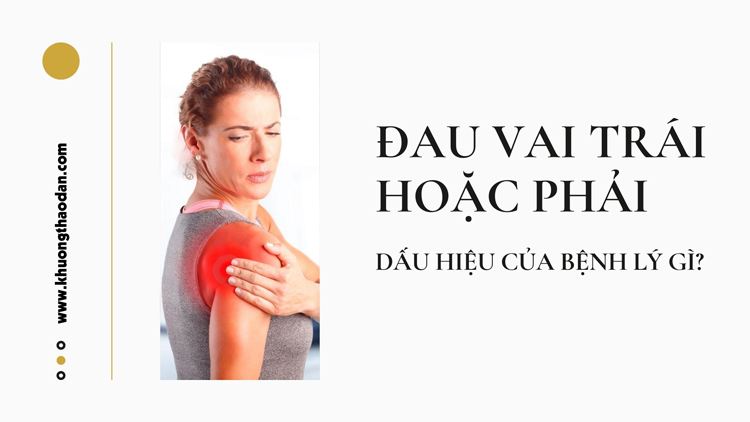 Đau bả vai trái hoặc phải có thể là bệnh lý gì?