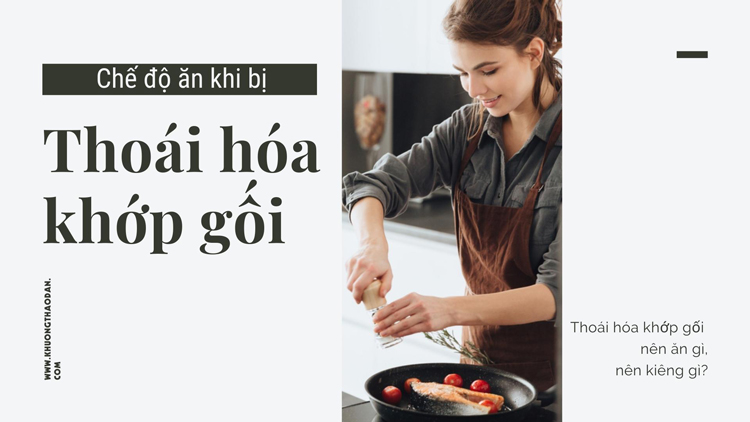 Bị thoái hóa khớp gối NÊN ăn gì?