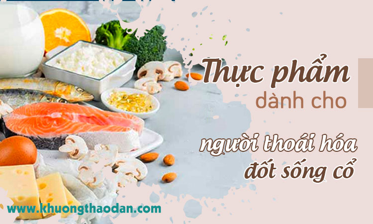 Người mắc thoái hóa đốt sống cổ nên ăn gì, kiêng gì?