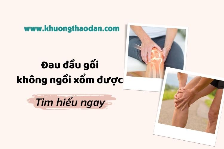 Đau đầu gối không ngồi xổm được cảnh báo bệnh gì? Có nguy hiểm không?